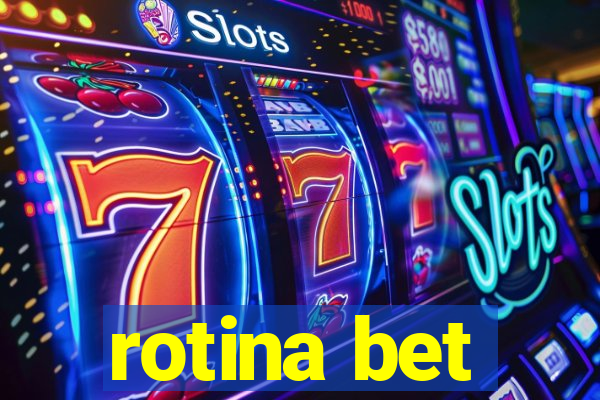 rotina bet